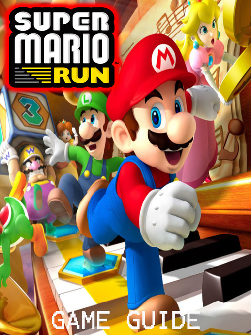 Title details for SUPER MARIO RUN STRATEGY GUIDE & GAME  WALKTHROUGH, TIPS, TRICKS,  AND MORE! by AMY - Available
